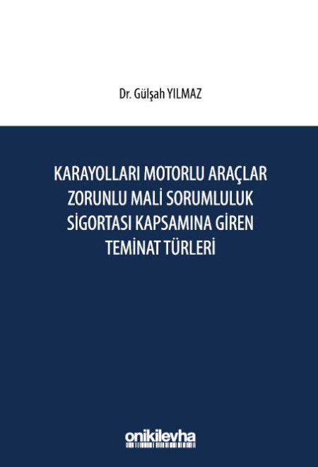 Kitap Kapağı  Karayolları Motorlu Araçlar Zorunlu Mali Sorumluluk Sigortası Kapsamına Giren Teminat Türleri