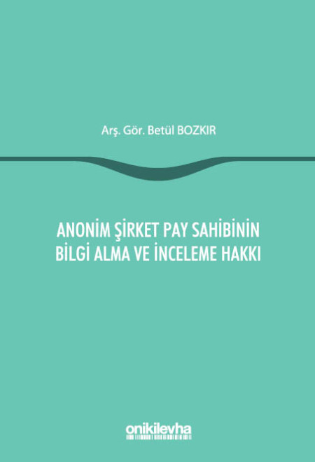 Kitap Kapağı  Anonim Şirket Pay Sahibinin Bilgi Alma ve İnceleme Hakkı