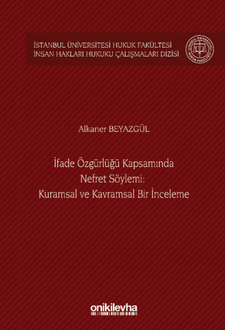 Kitap Kapağı  İfade Özgürlüğü Kapsamında Nefret Söylemi: Kuramsal ve Kavramsal Bir İnceleme