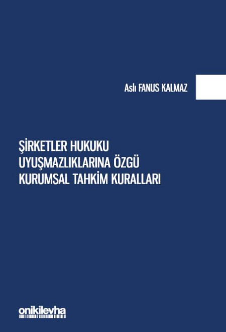 Kitap Kapağı  Şirketler Hukuku Uyuşmazlıklarına Özgü Kurumsal Tahkim Kuralları