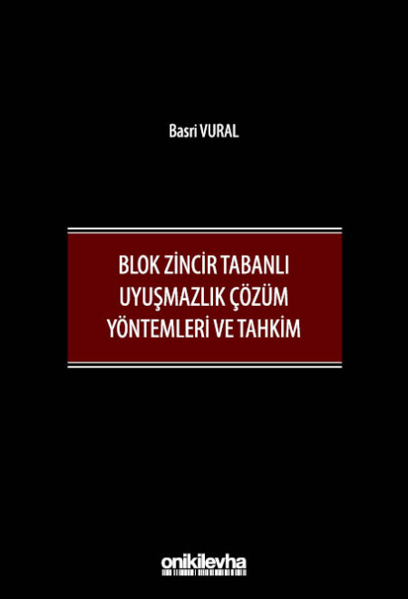 Kitap Kapağı  Blok Zincir Tabanlı Uyuşmazlık Çözüm Yöntemleri ve Tahkim