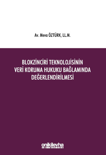 Kitap Kapağı  Blokzinciri Teknolojisinin Veri Koruma Hukuku Bağlamında Değerlendirilmesi