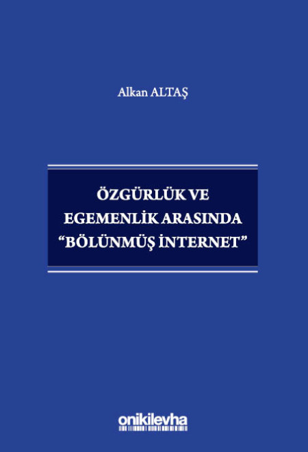 Kitap Kapağı  Özgürlük ve Egemenlik Arasında "Bölünmüş İnternet"