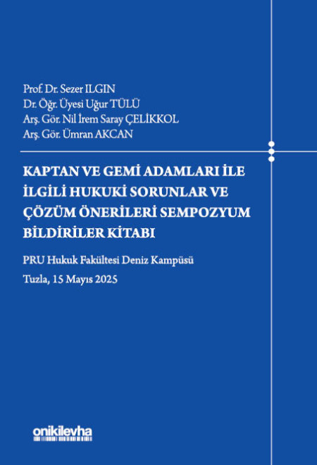 Kitap Kapağı  Kaptan ve Gemi Adamları İle İlgili Hukuki Sorunlar ve Çözüm Önerileri Sempozyum Bildiriler Kitabı
