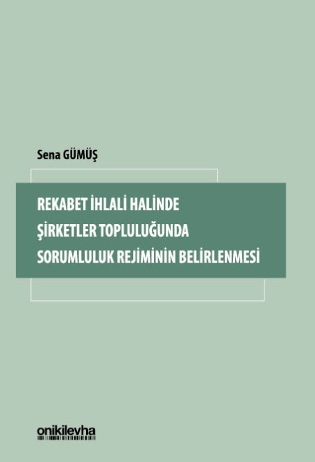 Kitap Kapağı  Rekabet İhlali Halinde Şirketler Topluluğunda Sorumluluk Rejiminin Belirlenmesi
