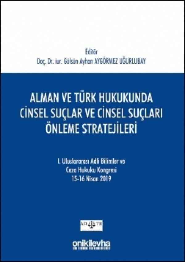 Türk Hukukunda Cinsel Suç Faillerine Yönelik Yasal Düzenlemeler ve Kastrasyon Tartışmaları